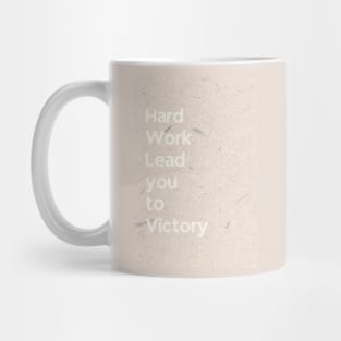 Hard Work Lead you to Victory Mug